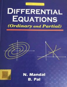 DIFFERENTIAL EQUATIONS (Ordinary and Partial) by Nanigopal Mandal & Biswadip Pal